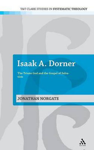 Cover image for Isaak A. Dorner: The Triune God and the Gospel of Salvation