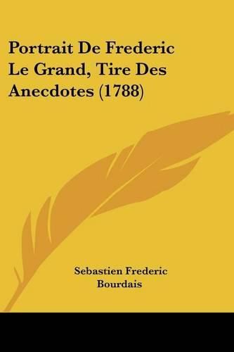 Cover image for Portrait de Frederic Le Grand, Tire Des Anecdotes (1788)