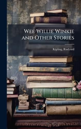 Cover image for Wee Willie Winkie and Other Stories