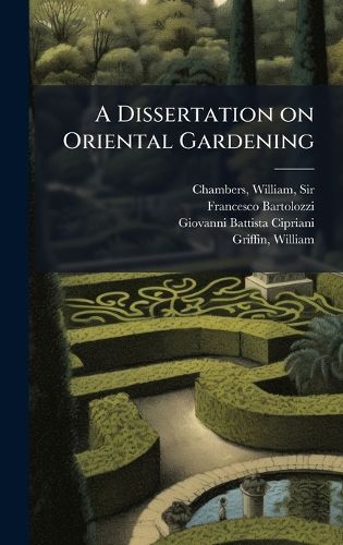 Cover image for A Dissertation on Oriental Gardening