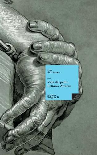 Cover image for Vida del Padre Baltasar Alvarez