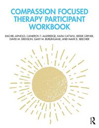 Cover image for Compassion Focused Therapy Participant Workbook