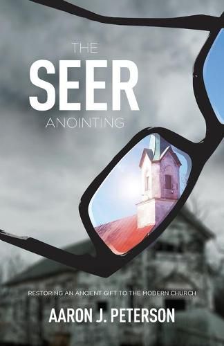 Cover image for The Seer Anointing: Restoring an Ancient Gift to the Modern Church