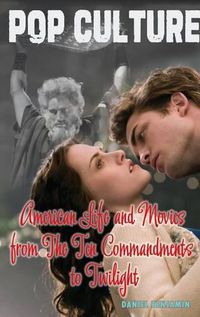 Cover image for American Life and Movies from the Ten Commandments to Twilight