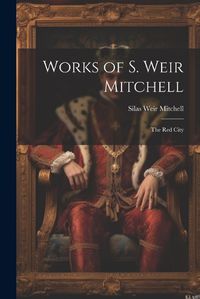 Cover image for Works of S. Weir Mitchell