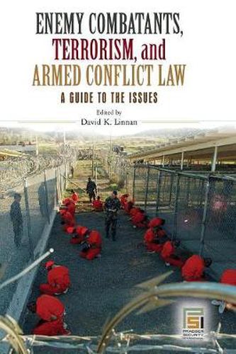 Cover image for Enemy Combatants, Terrorism, and Armed Conflict Law: A Guide to the Issues