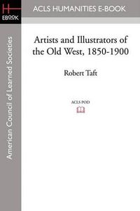 Cover image for Artists and Illustrators of the Old West, 1850-1900