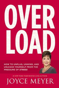 Cover image for Overload: How To Unplug, Unwind, And Unleash Yourself From The Pressure Of Stress