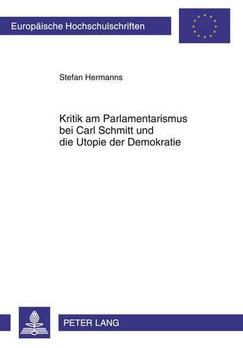 Cover image for Kritik Am Parlamentarismus Bei Carl Schmitt Und Die Utopie Der Demokratie