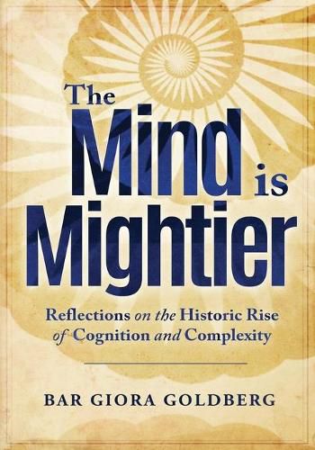 Cover image for The Mind is Mightier: Reflections on the Historic Rise of Cognition and Complexity