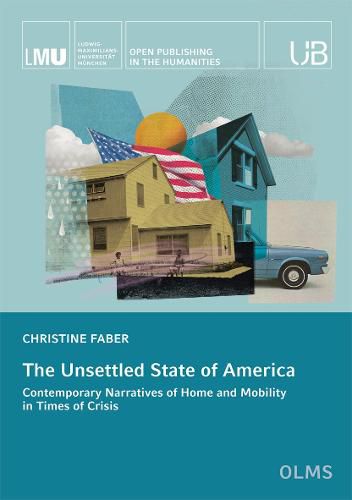 Cover image for The Unsettled State of America: Contemporary Narratives of Home and Mobility in Times of Crisis