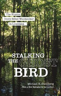 Cover image for Stalking the Ghost Bird