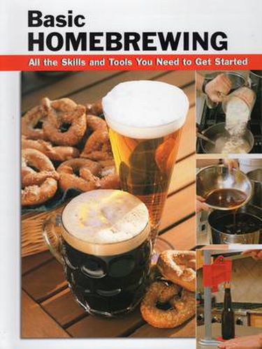 Cover image for Basic Homebrewing: All the Skills and Tools You Need to Get Started