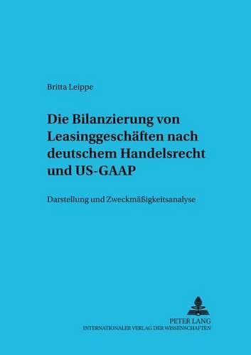 Cover image for Die Bilanzierung Von Leasinggeschaeften Nach Deutschem Handelsrecht Und Us-GAAP: Darstellung Und Zweckmaessigkeitsanalyse
