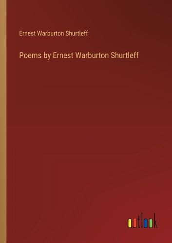 Poems by Ernest Warburton Shurtleff