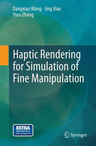 Haptic Rendering for Simulation of Fine Manipulation