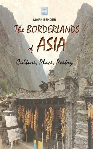 Cover image for The Borderlands of Asia: Culture, Place, Poetry