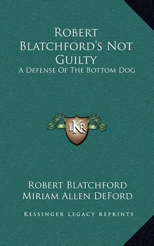 Robert Blatchford's Not Guilty: A Defense of the Bottom Dog