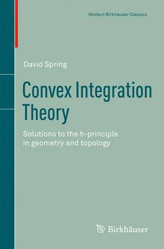 Cover image for Convex Integration Theory: Solutions to the h-principle in geometry and topology