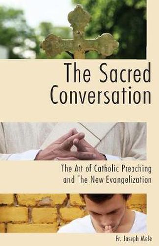 Cover image for The Sacred Conversation: The Art of Catholic Preaching and the New Evangelization