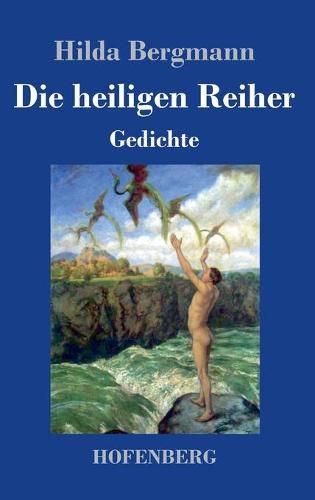 Cover image for Die heiligen Reiher: Gedichte