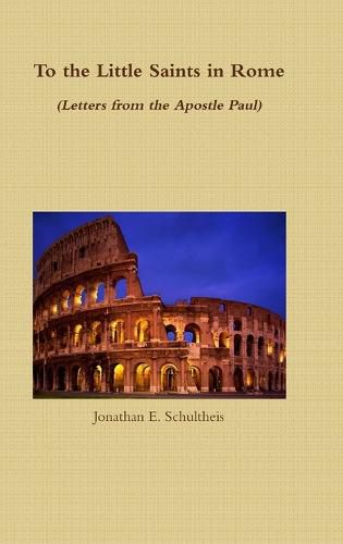 Cover image for To the Little Saints in Rome - Letters from the Apostle Paul