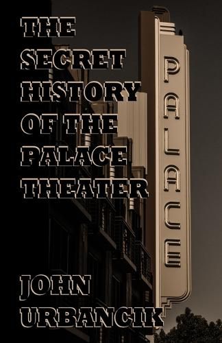 Cover image for The Secret History of the Palace Theater