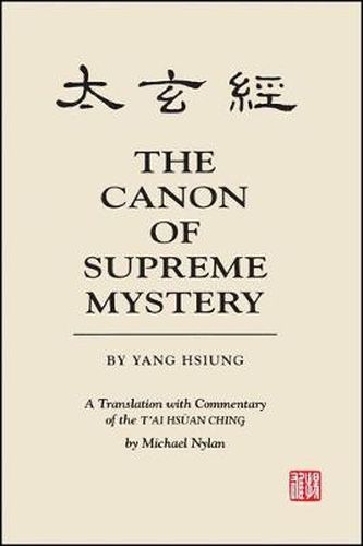 Cover image for The Canon of Supreme Mystery by Yang Hsiung: A Translation with Commentary of the T'ai hsuan ching by Michael Nylan