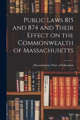 Cover image for Public Laws 815 and 874 and Their Effect on the Commonwealth of Massachusetts