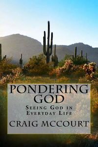 Cover image for Pondering God: Seeing God in Everyday Life