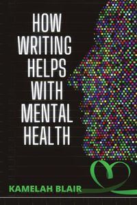 Cover image for How Writing Helps With Mental Health