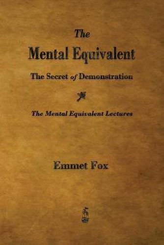 Cover image for The Mental Equivalent: The Secret of Demonstration