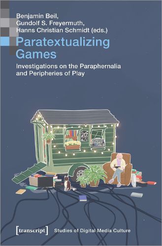 Cover image for Paratextualizing Games - Investigations on the Paraphernalia and Peripheries of Play