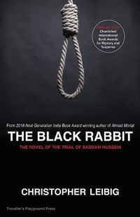 Cover image for The Black Rabbit: A Novel about the Trial and Hanging of Saddam Hussein