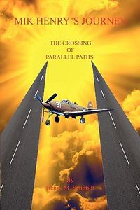 Cover image for Mik Henry's Journey - The Crossing of Parallel Paths