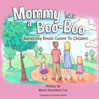 Cover image for Mommy Has a Boo-Boo: Explaining Breast Cancer to Children