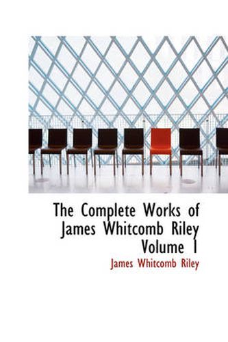 Cover image for The Complete Works of James Whitcomb Riley Volume 1