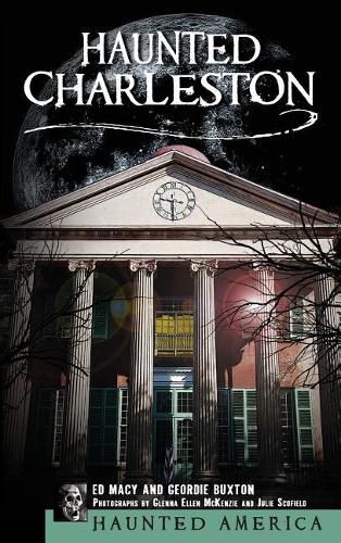 Cover image for Haunted Charleston: Stories from the College of Charleston, the Citadel and the Holy City