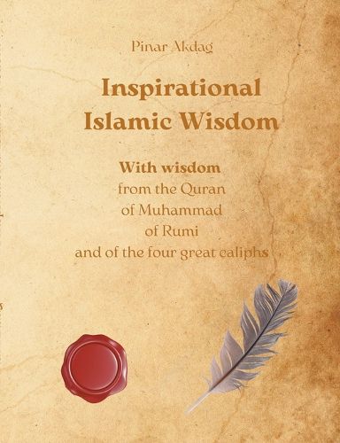 Cover image for Inspirational Islamic Wisdom: With wisdom from the Quran, of Muhammad, of Rumi and of the four great caliphs