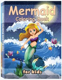 Cover image for Mermaid Coloring Book for Kids: A Cute Creative Children's Colouring, Kids Workbook Game For Learning and Coloring