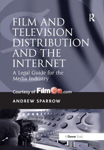 Cover image for Film and Television Distribution and the Internet: A Legal Guide for the Media Industry