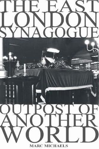 Cover image for The East London Synagogue - Outpost Of Another World