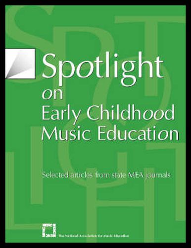 Spotlight on Early Childhood Music Education: Selected Articles from State MEA Journals