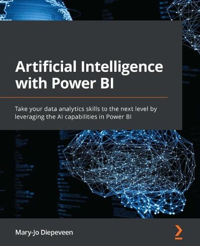 Cover image for Artificial Intelligence with Power BI: Take your data analytics skills to the next level by leveraging the AI capabilities in Power BI