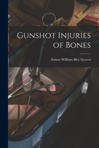 Cover image for Gunshot Injuries of Bones