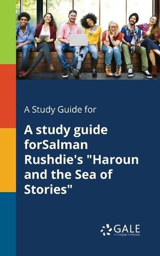 Cover image for A Study Guide for A Study Guide ForSalman Rushdie's Haroun and the Sea of Stories