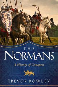 Cover image for The Normans: A History of Conquest