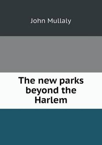 Cover image for The new parks beyond the Harlem