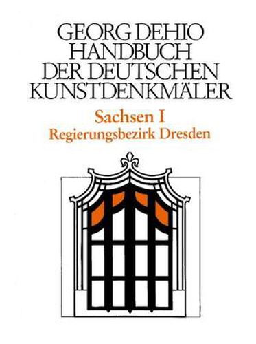 Cover image for Dehio - Handbuch der deutschen Kunstdenkmaler / Sachsen Bd. 1: Regierungsbezirk Dresden