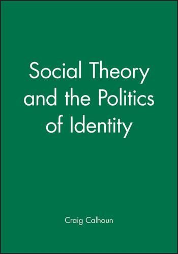 Social Theory and the Politics of Identity